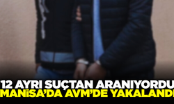 Manisa'da 12 ayrı suçtan aranan firari AVM'de yakalandı