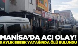 Manisa'da 3 Aylık Bebek Yatağında Ölü Bulundu