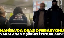 Manisa'da DEAŞ operasyonunda yakalanan 2 şüpheli tutuklandı