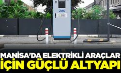 Manisa’da elektrikli araç şarj altyapısı güçleniyor