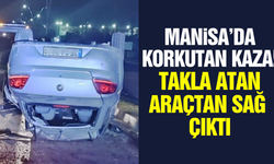Manisada Korkutan Kaza: Otomobil Takla Attı, Sürücü Mucizevi Şekilde Kurtuldu