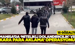 Manisa’da Nitelikli Dolandırıcılık Operasyonu: 15 Gözaltı