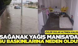 Manisa'da sağanak etkili oldu: Evler sular altında kaldı!