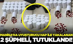 Manisa'da uyuşturucu hap ile yakalanan 2 şüpheli, tutuklandı!