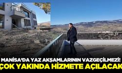 Manisa'da yaz akşamlarının vazgeçilmezi olacak!