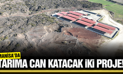 Manisa'da tarımsal altyapıyı güçlendirecek iki yeni proje!