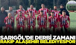 Sarıgöl'de dev derbi: Rakip Alaşehir Belediyespor