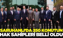 Saruhanlı’daki 350 konutun hak sahipleri belirlendi