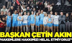 Başkan Çetin Akın’dan hakemlere sert tepki