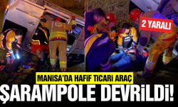 Manisa'da kontrolden çıkan hafif ticari araç şarampole devrildi: 2 yaralı