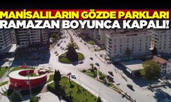 Alaşehirliler dikkat: Ramazan boyunca kapalı