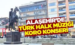 Alaşehir’de “7 Bölgenin Türküleri” konseri