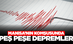 Manisa'nın komşusunda peş peşe depremler