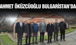 Başkan Öküzcüoğlu’ndan Bulgaristan'da önemli temaslar
