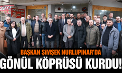 Başkan Şimşek Nurlupınar’da vatandaşın nabzını tuttu!