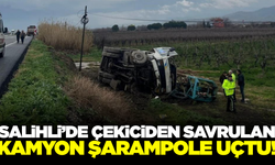 Salihli'de kamyon şarampole uçtu: 1 yaralı