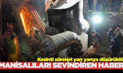 Manisa'da kesinti süreleri yarı yarıya düşecek!