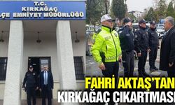 Manisa İl Emniyet Müdürü Fahri Aktaş’tan Kırkağaç Çıkartması