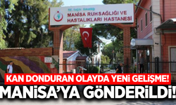 Fethiye'deki kan donduran olayda yeni gelişme: Manisa'ya gönderildi!