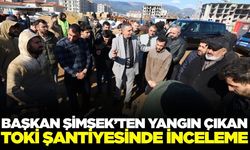 Hakan Şimşek yangın çıkan şantiye alanında incelemelerde bulundu
