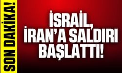 İsrail, İran'a saldırı başlattı!
