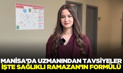 Manisa'da uzmanından altın değerinde Ramazan tavsiyeleri