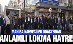 Manisa Kahveciler Odası’ndan vefa örneği!