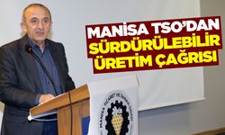 Manisa TSO’da gündem iklim, üretim ve küresel ekonomi