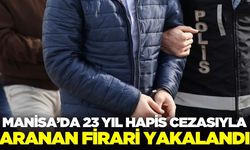 Salihli'de 23 yıl hapis cezasıyla aranıyordu, yakalandı!