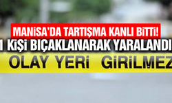 Manisa'da bıçaklı kavga: 1 kişi yaralandı!