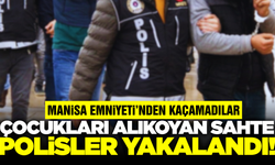 Manisa’da çocukları alıkoyan  3 sahte polis tutuklandı