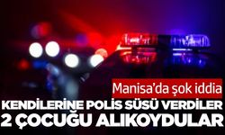 Manisa'da kendilerine polis süsü veren şahıslar iki çocuğu alıkoydu