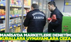 Manisa'da marketler sıkı denetim altında