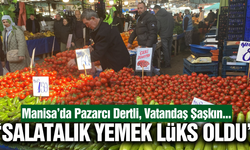 Manisa'da pazar fiyatları cep yakıyor!