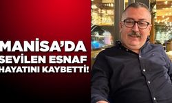 Manisa'yı üzen ölüm: Sevilen esnaf hayatını kaybetti
