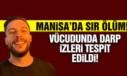 Manisa’da  Şüpheli Ölüm: Vücudunda Darp İzlerine Rastlandı