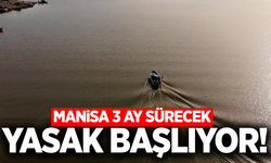 Manisa'da yasak başladı: 3 ay sürecek!