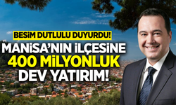 Manisa'nın ilçesine tarihinin en büyük yatırımı geliyor!