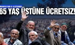Manisa'nın ilçesinde 65 yaş üstü vatandaşlara ücretsiz!