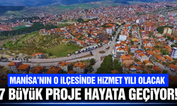 Manisa'nın ilçesinde 7 dev proje hayata geçiyor!