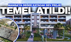 Manisa'ya değer katacak dev projenin temeli atıldı!