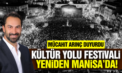 Mücahit Arınç duyurdu: Kültür Yolu Festivali bu yıl da Manisa'da!