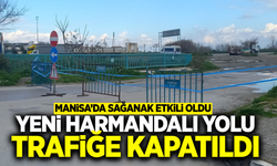 Sağanak Manisa'yı vurdu: Yeni Harmandalı Yolu trafiğe kapatıldı