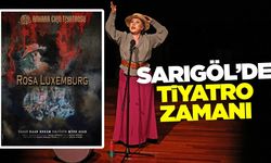 Sarıgöl'de tiyatroseverlere müjde: Rosa Luxemburg