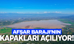 Afşar Barajı'nın kapakları açılıyor!