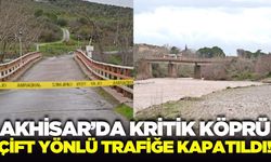Akhisar’da kritik köprü trafiğe kapatıldı!