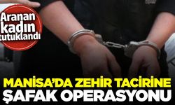 Manisa'da şafak operasyonu: Aranan kadın yakalandı