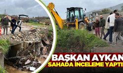 Başkan Aykan hasar oluşan bölgelerde incelemelerde bulundu