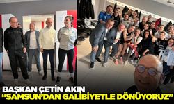 Başkan Çetin Akın: “Samsun’dan Galibiyetle Dönüyoruz”