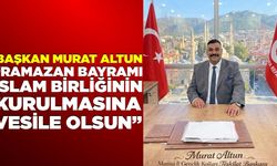 Başkan Altun'dan Ramazan Bayramı mesajı!